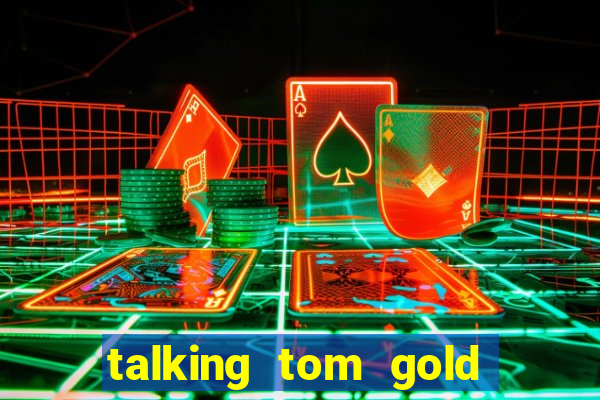 talking tom gold run 1.0 5.684 apk